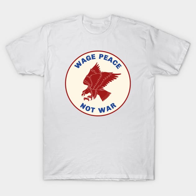 Wage Peace Not War T-Shirt by Football from the Left